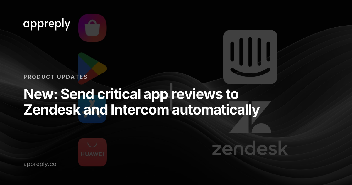 New: Send critical app reviews to Zendesk and Intercom automatically ...